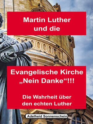 cover image of Martin Luther und die Evangelische Kirche "Nein danke!!!"